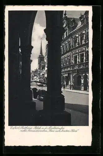 AK Erfurt, Rathaus, Blick zur Marktstrasse, rechts Renaissancebau Haus zum breiten Herd