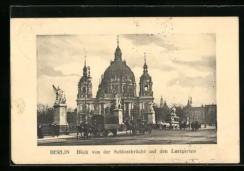 AK Berlin, Blick von der Schlossbrücke auf Dom und Lustgarten