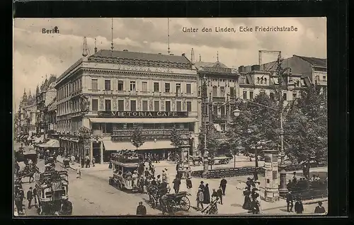 AK Berlin, Unter den Linden Ecke Friedrichstrasse mit Victoria Café