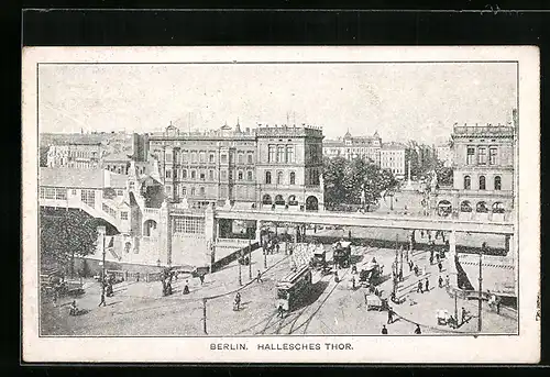 AK Berlin-Kreuzberg, Hallesches Tor mit Hochbahn