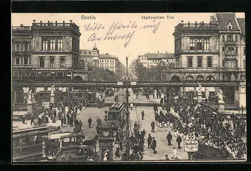 AK Berlin-Kreuzberg, Hallesches Tor mit Hochbahn und Strassenbahn
