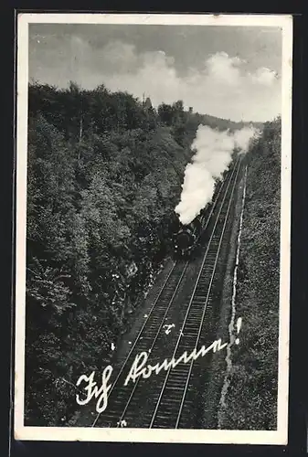 AK Eisenbahn auf Waldstrecke, Ich komme!