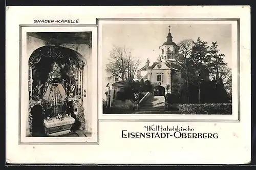 AK Eisenstadt-Oberberg, Die Wallfahrtskirche und Gnaden-Kapelle