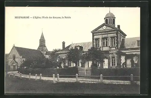 AK Neufmarché, l'Eglise, l'Ecole des Garcons, la Mairie