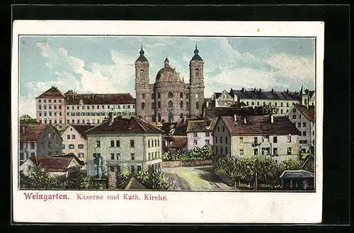 AK Weingarten, Kaserne und Kathol.Kirche