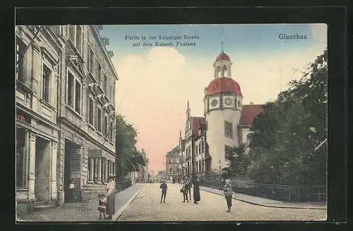 AK Glauchau, Leipziger Strasse mit dem Kaiserl. Postamt