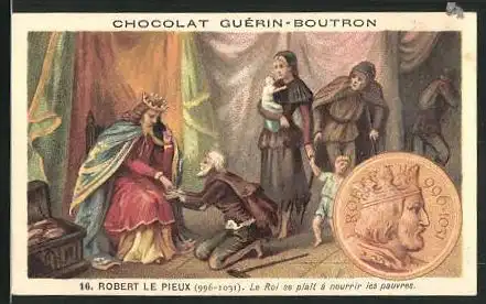 Sammelbild Cocolat Guérin-Boutron, Robert le Pieux, 996-1031, Le Roi se plaît à nourrir les pauvres