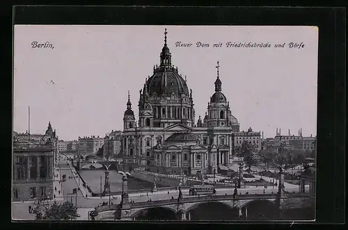 AK Berlin, Neuer Dom mit Friedrichsbrücke und Börse, Burgstrasse