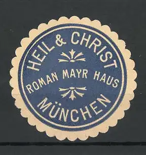 Präge-Reklamemarke Roman Mayr Haus, Heil & Christ, München