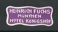 Reklamemarke Hotel Königshof, Heinrich Fuchs, München