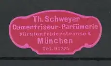 Reklamemarke Damenfriseur Th. Schweyer, Fürstenfelderstrasse 8 München