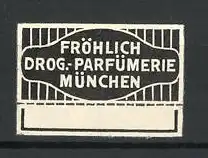 Reklamemarke Drogerie-Parfümerie Fröhlich, München