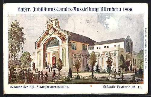 Künstler-AK Nürnberg, Bayer. Jubiläums-Landes-Ausstellung 1906, Gebäude der kgl. Staatsforstverwaltung, Ganzsache Bayern