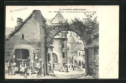 Künstler-AK Treignac, l'ancienne porte de la ville en 1883