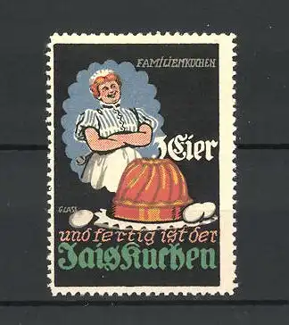 Künstler-Reklamemarke Franz Paul Glass, Familienkurchen jaiskuchen, 3 Eier und fertig..., Köchin mit Kuchen