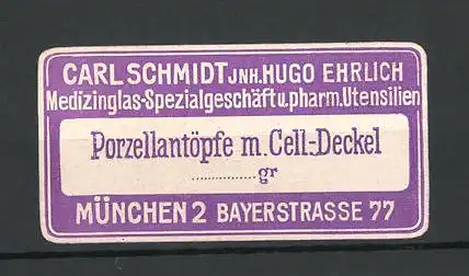 Reklamemarke Medizinglas-Spezialgeschäft Carl Schmidt, Bayerstrasse 77, München, Porzellantöpfe mit Cell.-Deckel