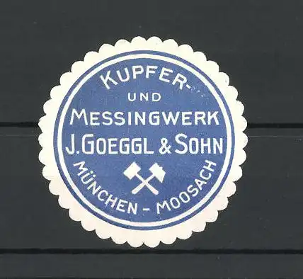 Reklamemarke Kupfer- und Messingwerk J. Goeggl & Sohn, München-Moosach