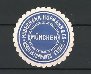 Reklamemarke Manufakturwaren Engros, Habermann, Hofmann & Co., München