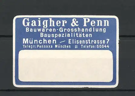 Reklamemarke Bauwaren-grosshandlung Gaigher & Penn, Elisenstrasse 7, München