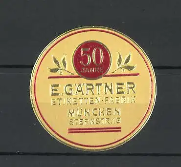 Präge-Reklamemarke Etiketten-Fabrik E. Gärtner, Sternstrasse 13, München