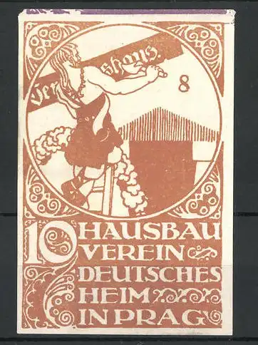 Reklamemarke Prag, Hausbau-Verein Deutsches Heim, Germane bemalt Schild: Vereinshaus, braun