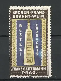 Reklamemarke Kronen-Franz-Brannt-Wein, Franz Gattermann, Prag, Ansicht einer Flasche