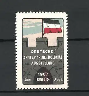 Reklamemarke Berlin, Deutsche Armee, Marine und Kolonial-Ausstellung 1907, Fahne auf der Burg
