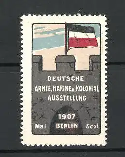 Reklamemarke Berlin, Deutsche Armee, Marine und Kolonial-Ausstellung 1907, Flagge auf der Burg