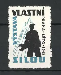 Reklamemarke Praha, Silou Vystava Vlastni, Lèto 1948, Arbeiter mit Schraubenschlüssel