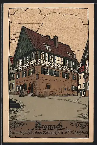 Steindruck-AK Kronach, Geburtshaus Lukas Cranach`s d. Ä. 16.Okt. 1475