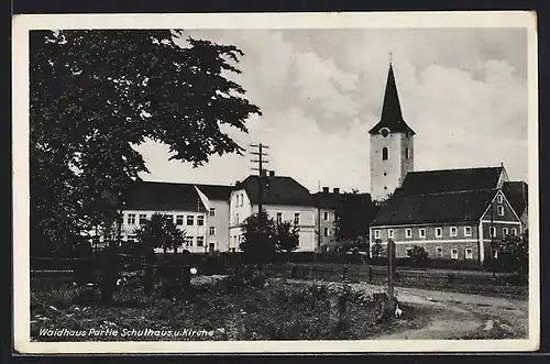 AK Waidhaus, Schulhaus und Kirche