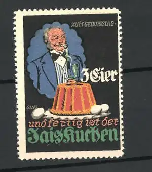 Künstler-Reklamemarke Franz Paul Glass, Jaiskuchen, 3 Eier und fertig..., Mann mit Kuchen zum Geburtstag