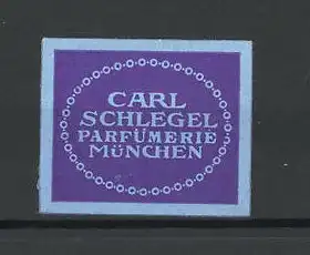 Reklamemarke Parfümerie Carl Schlegel, München