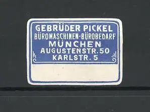 Reklamemarke Bürobedarf Gebrüder Pickel, Augustenstr. 50, München