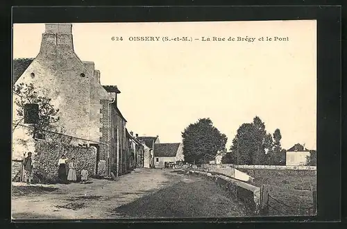 AK Oissery, La Rue de Brégy et le Pont
