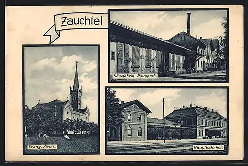 AK Zauchtel, Evang. Kirche, Käsefabrik Rauppach, Bahnhof