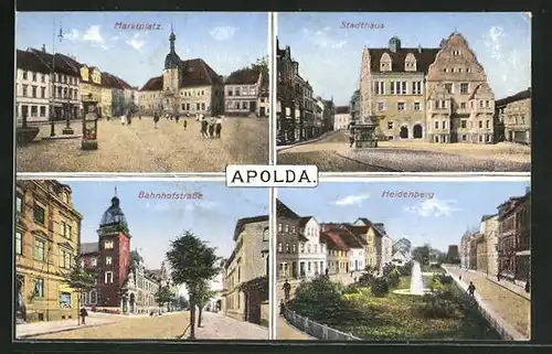 AK Apolda, Verschiedene Ortsansichten: Marktplatz, Stadthaus, Bahnhofstrasse und Heidenberg