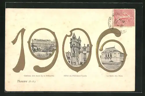 Präge-AK Thouars, Jahreszahl 1906, Chateau des ducs de la Trémoille, Hotel du Président Tyndo, la Salle des fetes