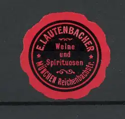 Präge-Reklamemarke Weine & Spirituosen E. Lautenbacher, Reichenbachstrasse, München