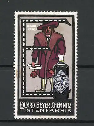 Reklamemarke Tintenfabrik Eduard Beyer, Chemnitz, Ulrich Fugger und Tintenglas
