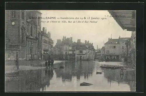 AK Chalon-sur-Saone, Inondations de 1910, Place de l`Hotel de Ville, Rue de l`Arc et Rue Pasteur, Hochwasser