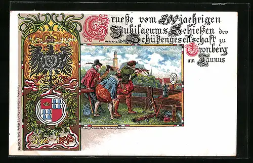 Künstler-AK Cronberg / Taunus, 500 jähr. Jubiläums-Schiessen der Schützengesellschaft 1398-1898, Schützen und Wappen