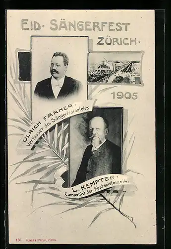 AK Eid. Sängerfest Zürich 1905, Ulrich Farner Verfasser des Sängerfestspiels, L. Kempter Componist d. Festspielmusik