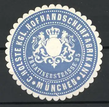 Präge-Reklamemarke Kgl. Hofhandschuhfabrikant C. Holste, Theatinerstrasse 35, München, Wappen