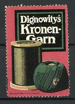 Reklamemarke Dignowity's Kronen-Garn, Garnrolle und Knäuel