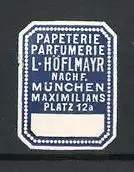 Reklamemarke Parfümerie L. Höflmayr, Maximiliansplatz 12a, München