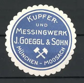 Präge-Reklamemarke Kupfer- und Messingwerk J. Goeggl & Sohn, München-Moosbach