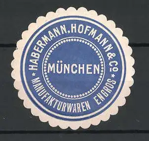 Präge-Reklamemarke Manufakturwaren Engros, Habermann, Hofmann & Co., München