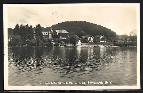 AK Titisee /Bad. Schwarzwald, Uferpartie mit Schwarzwald Hotel