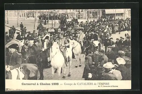 AK Chalon-s-Saone, Carnaval 1909, Groupe de Cavaliers de l`Empire
